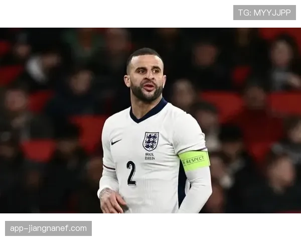 凯尔·沃克世界杯与欧洲杯大赛周期主力身份解析